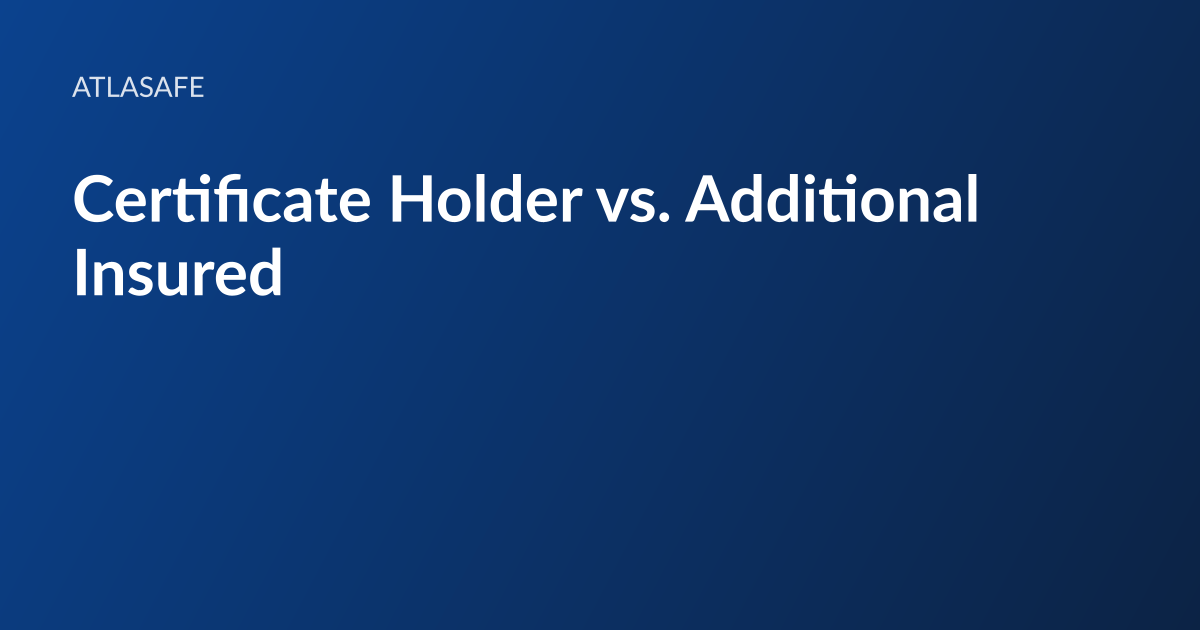 Atlasafe article card: the headline “Certificate Holder vs. Additional Insured” set in white type on a dark blue gradient, with the Atlasafe wordmark above it