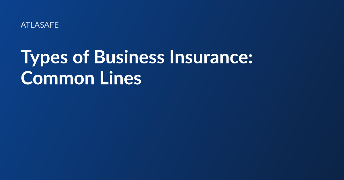 Atlasafe article card: the headline “Types of Business Insurance: Common Lines” set in white type on a dark blue gradient, with the Atlasafe wordmark above it