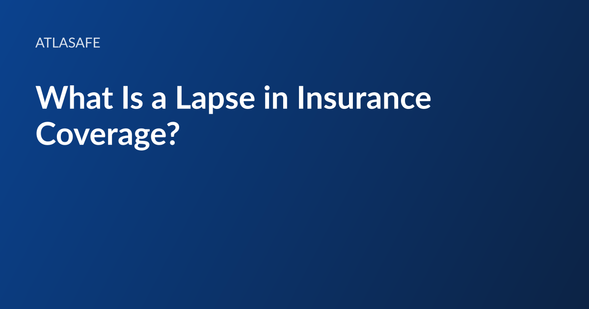 Atlasafe article card: the headline “What Is a Lapse in Insurance Coverage?” set in white type on a dark blue gradient, with the Atlasafe wordmark above it