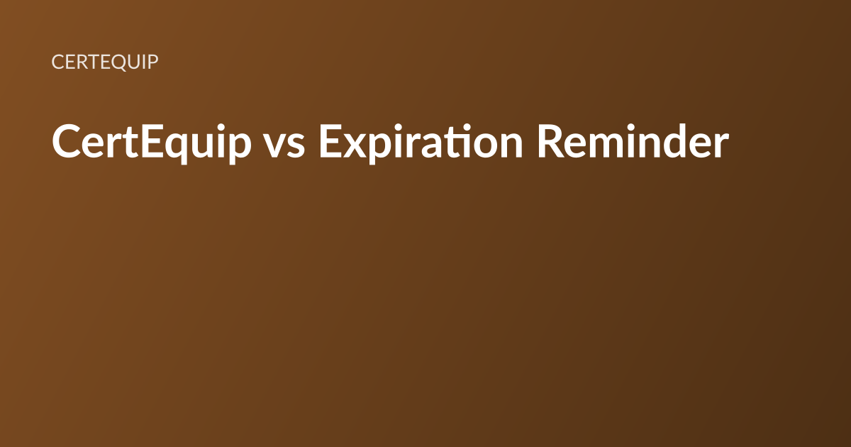 CertEquip article card: the headline “CertEquip vs Expiration Reminder” set in white type on a warm brown gradient, with the CertEquip wordmark above it