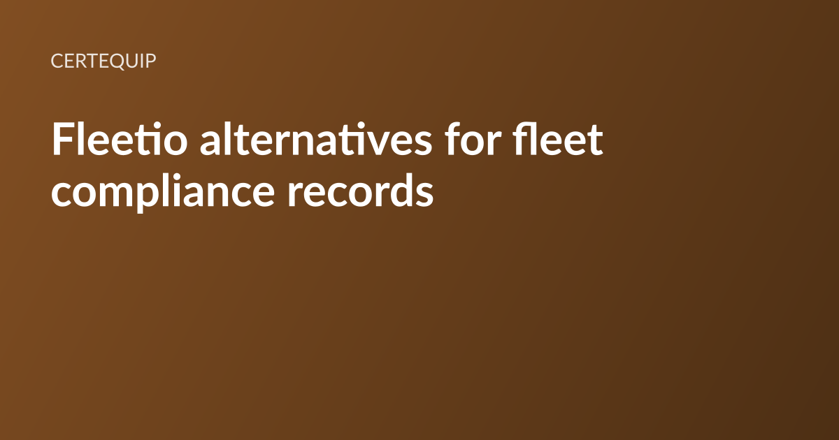 CertEquip article card: the headline “Fleetio alternatives for compliance records” set in white type on a warm brown gradient, with the CertEquip wordmark above it