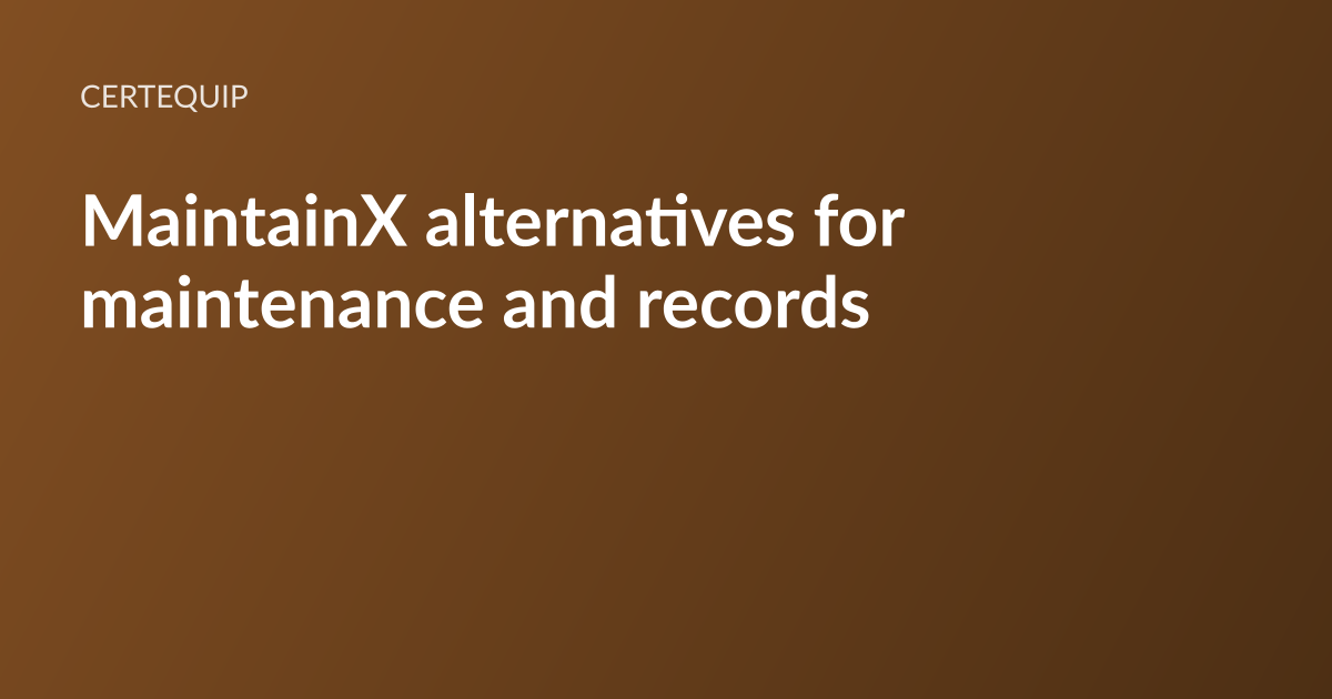 CertEquip article card: the headline “MaintainX alternatives for maintenance records” set in white type on a warm brown gradient, with the CertEquip wordmark above it