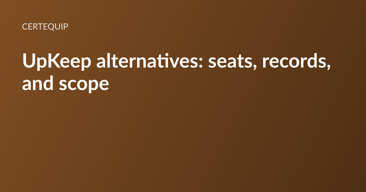 CertEquip article card: the headline “UpKeep alternatives: seats, records, and scope” set in white type on a warm brown gradient, with the CertEquip wordmark above it