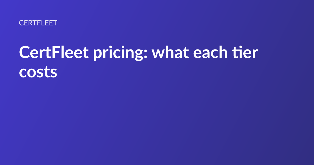 CertFleet article card: the headline “CertFleet pricing: what each tier costs” set in white type on a deep blue gradient, with the CertFleet wordmark above it