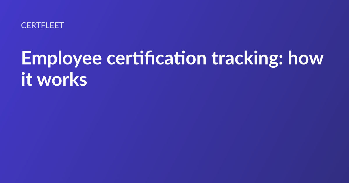 CertFleet article card: the headline “Employee certification tracking: how it works” set in white type on an indigo gradient, with the CertFleet wordmark above it