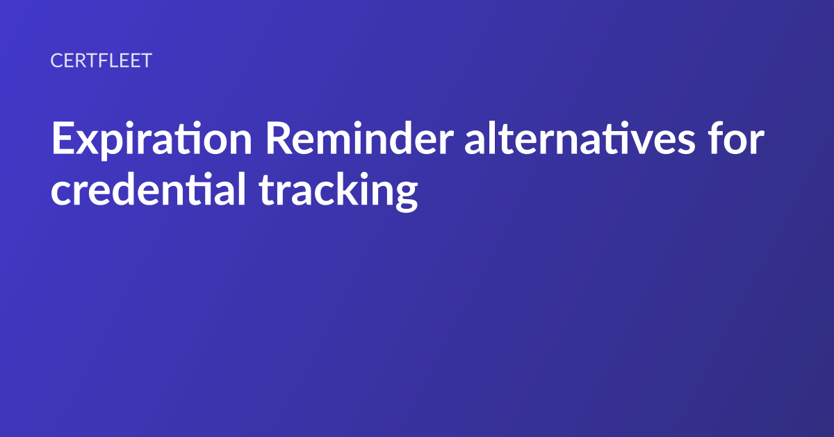 CertFleet article card: the headline “Expiration Reminder alternatives for credentials” set in white type on an indigo gradient, with the CertFleet wordmark above it