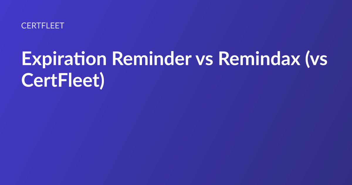 CertFleet article card: the headline “Expiration Reminder vs Remindax (vs CertFleet)” set in white type on an indigo gradient, with the CertFleet wordmark above it