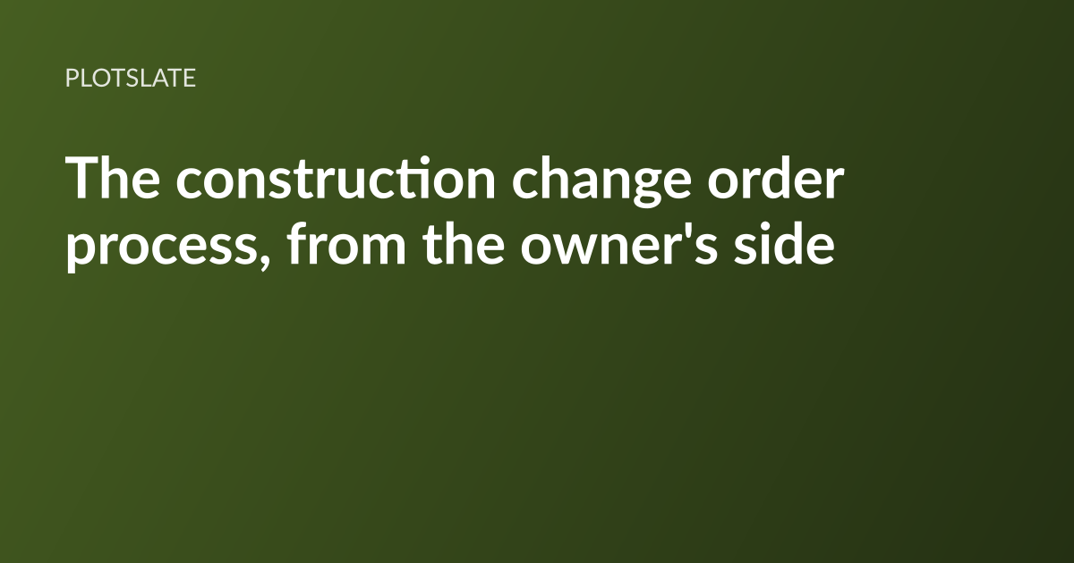 PlotSlate article card: the headline “The construction change order process” set in white type on a dark olive-green gradient, with the PlotSlate wordmark above it