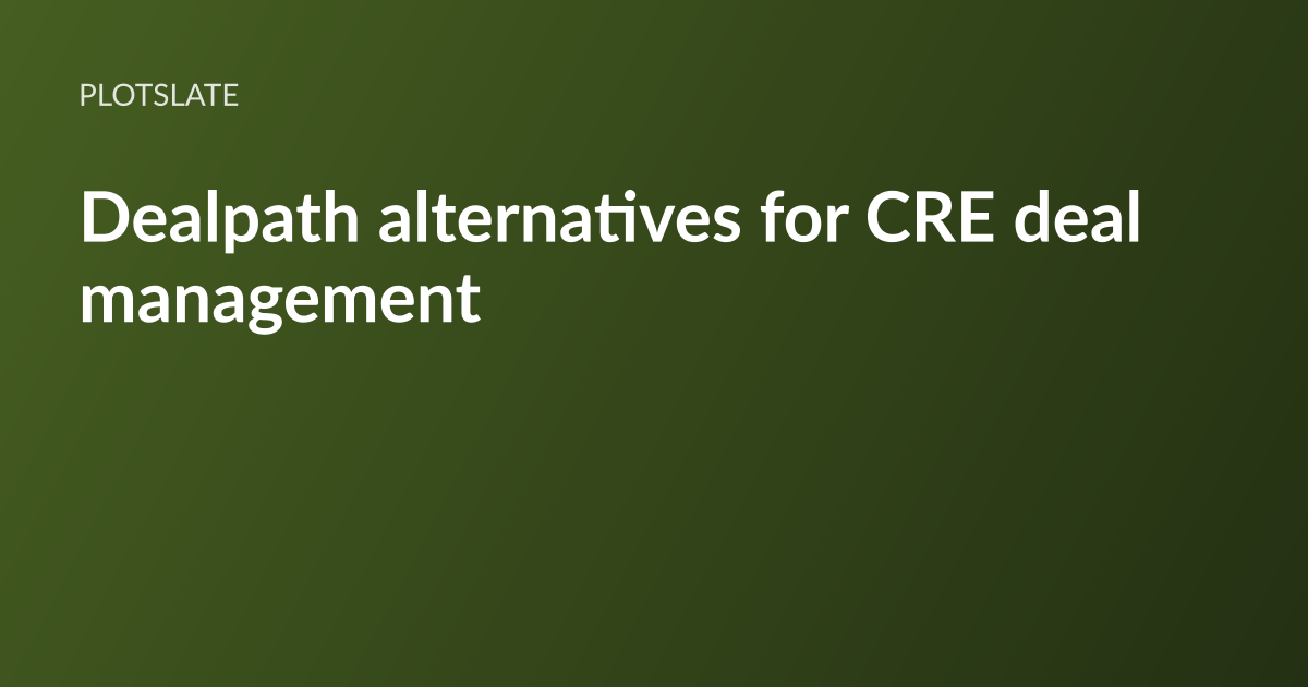 PlotSlate article card: the headline “Dealpath alternatives for CRE deal management” set in white type on a dark olive-green gradient, with the PlotSlate wordmark above it