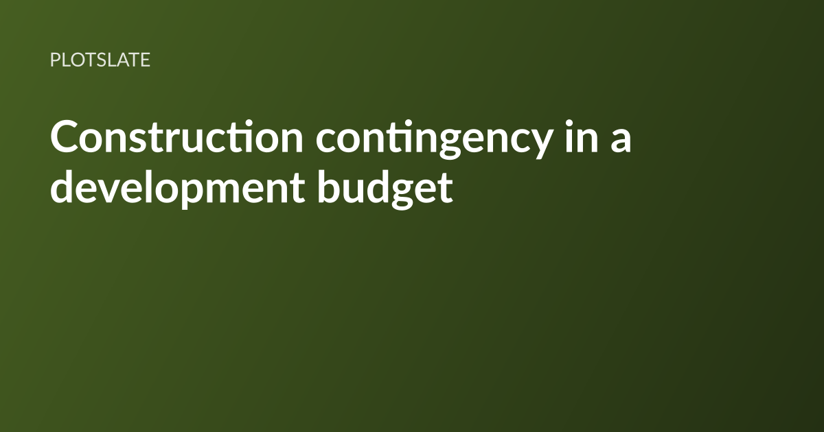 PlotSlate article card: the headline “Construction contingency in a development budget” set in white type on a dark olive-green gradient, with the PlotSlate wordmark above it