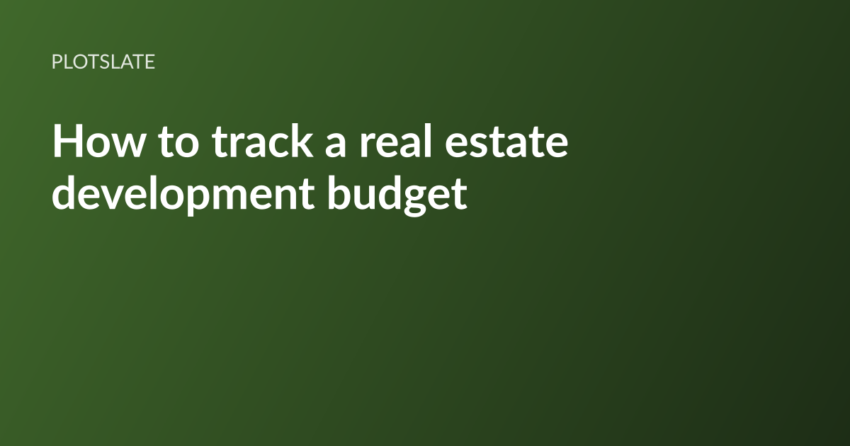 PlotSlate article card: the headline “How to track a real estate development budget” set in white type on a dark olive-green gradient, with the PlotSlate wordmark above it
