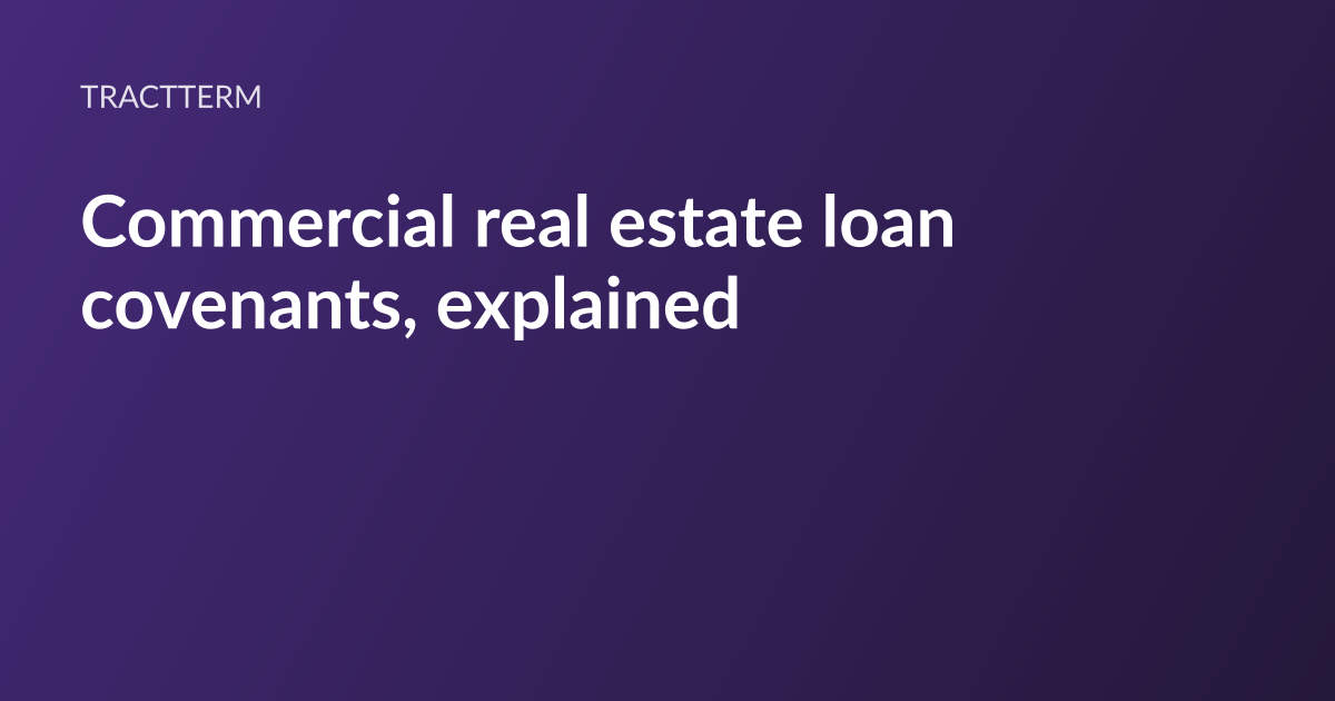 TractTerm article card: the headline “Commercial real estate loan covenants, explained” set in white type on a deep purple gradient, with the TractTerm wordmark above it