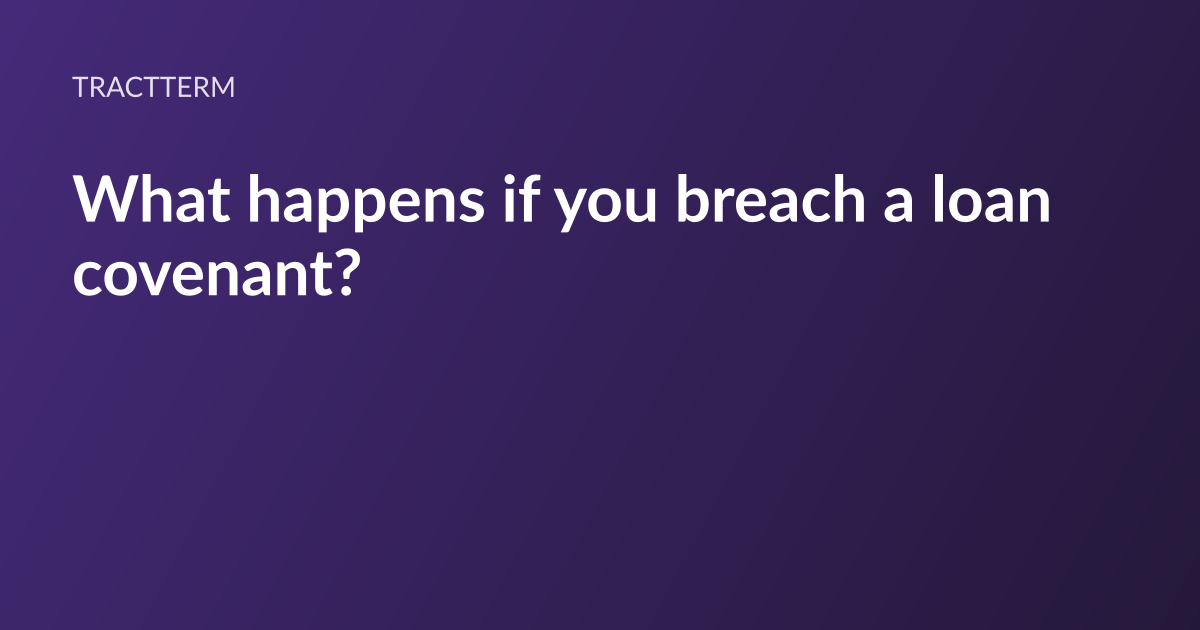 TractTerm article card: the headline “What happens if you breach a loan covenant?” set in white type on a deep purple gradient, with the TractTerm wordmark above it