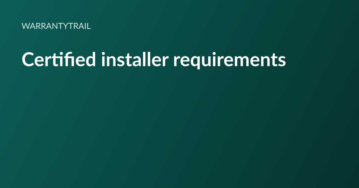 WarrantyTrail article card: the headline “Certified installer requirements” set in white type on a deep teal gradient, with the WarrantyTrail wordmark above it