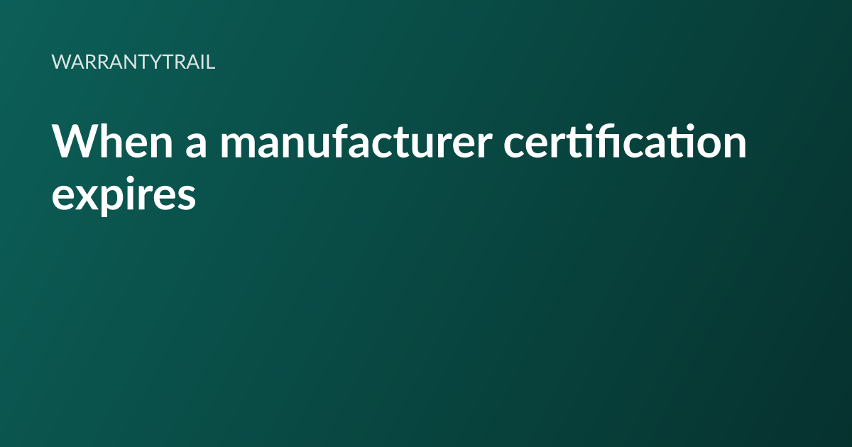 WarrantyTrail article card: the headline “When a manufacturer certification expires” set in white type on a deep teal gradient, with the WarrantyTrail wordmark above it
