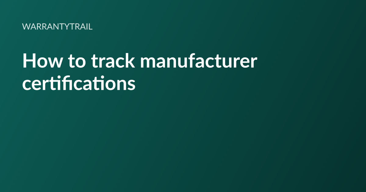 WarrantyTrail article card: the headline “How to track manufacturer certifications” set in white type on a deep teal gradient, with the WarrantyTrail wordmark above it