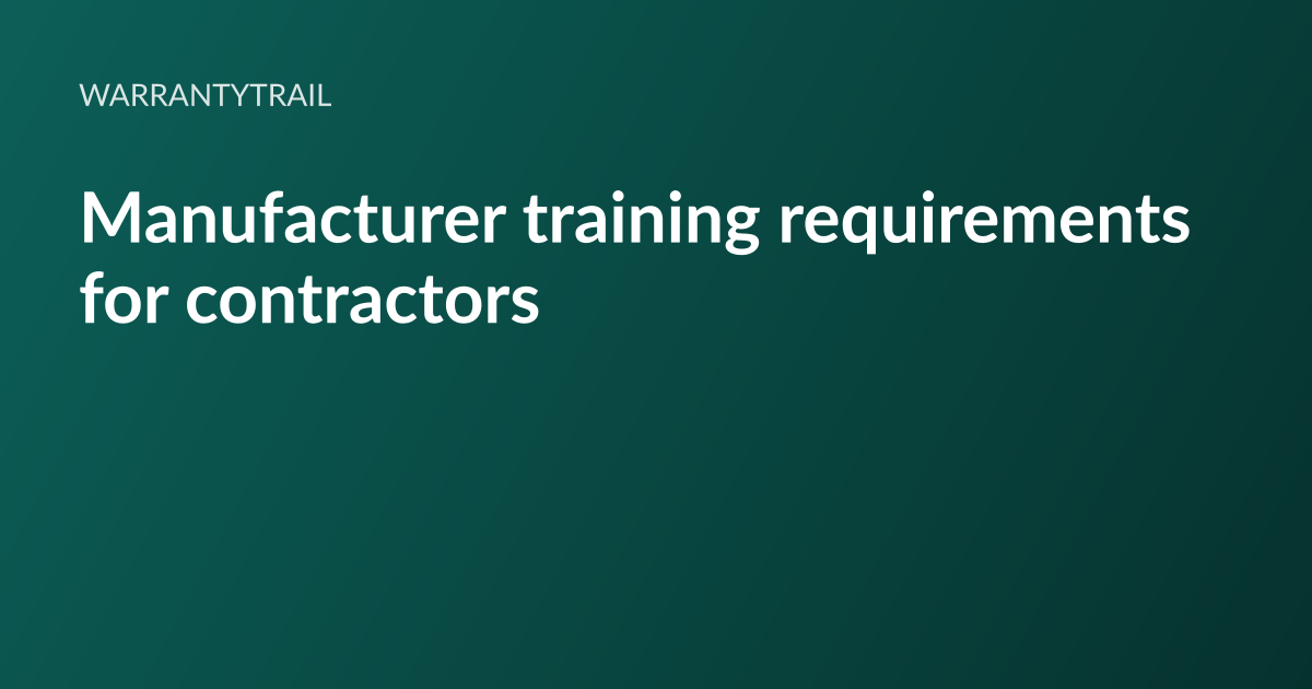 WarrantyTrail article card: the headline “Manufacturer training requirements for contractors” set in white type on a deep teal gradient, with the WarrantyTrail wordmark above it