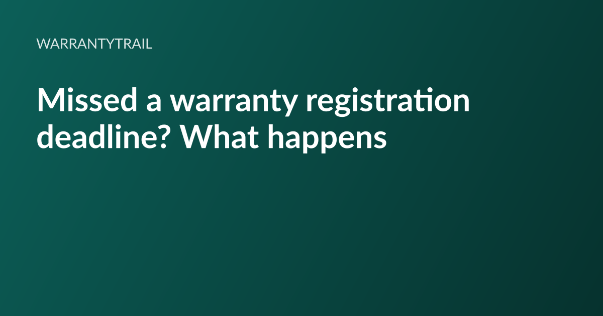WarrantyTrail article card: the headline “Missed a warranty registration deadline?” set in white type on a deep teal gradient, with the WarrantyTrail wordmark above it